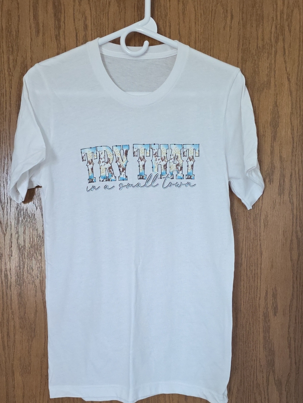 White Graphic Tee - "TRY THAT IN A SMALL TOWN"